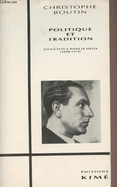 Politique et tradition - Julius Evola dans le sicle (1898-1974)