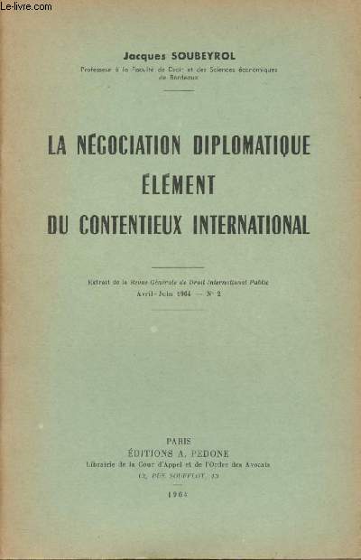 La ngociation diplomatique lment du contentieux international - Extrait de la Revue Gnrale de Droit International Public, Avril-juin 1964, n2 : La ngociation diplomatique et la recevabilit de la demande - Les ngociations sont une condition de rec