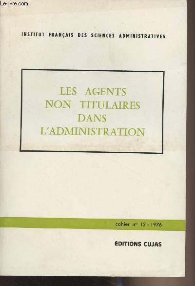 Les agents non titulaires dans l'administration - Institut franais des sciences administratives - Cahier n12 1976