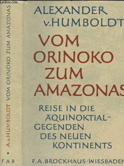 Vom orinoko zum amazonas - Reise in die quinoktial-Gegenden des neuen Kontinents