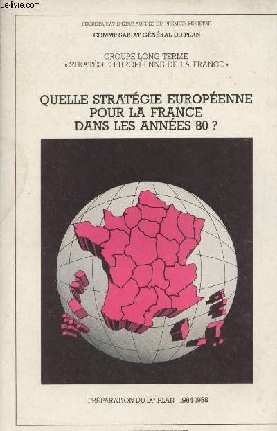 Quelle stratgie europenne pour la France dans les annes 80 ? - Prparation du IXe plan 1984-1988
