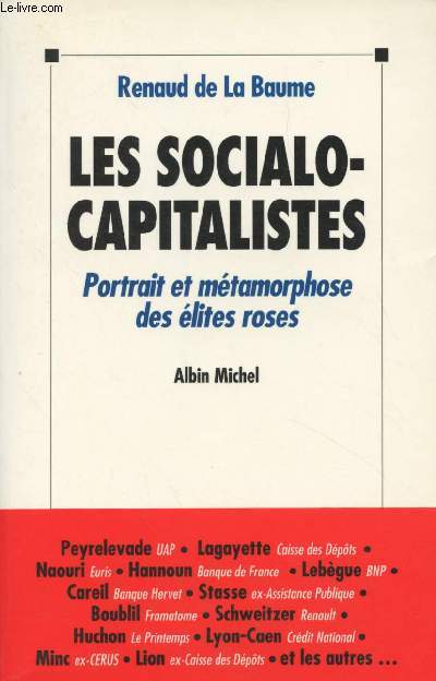 Les socialo-capitalistes - Portraits et mtamorphose des lites roses