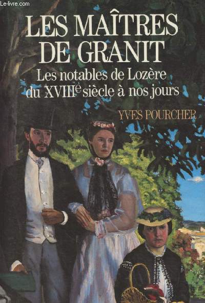 Les matres de Granit, Les notables de Lozre du XVIIIe sicle  nos jours