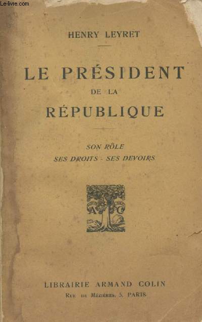 Le prsident de la Rpublique - Son rle, ses droits, ses devoirs