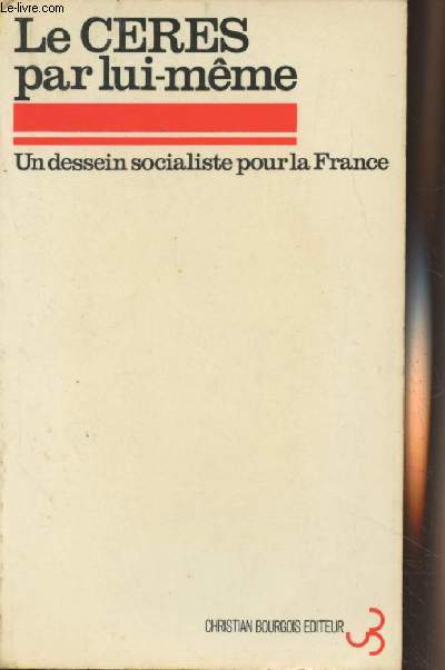 Le C.E.R.E.S. par lui-mme - Un dessein socialiste pour la France