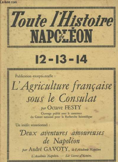 Toute l'Histoire de Napolon 12-13-14 - n4-5-6 Aot octobre 1952 - L'Agriculture franaise sous le Consulat et Deux aventures amoureuses de Napolon
