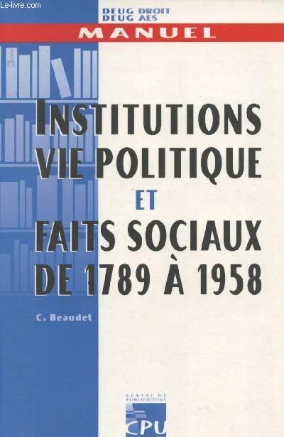 Institutions vie politique et faits sociaux de 1789  1958 - Manuel, Deug droit, deug AES