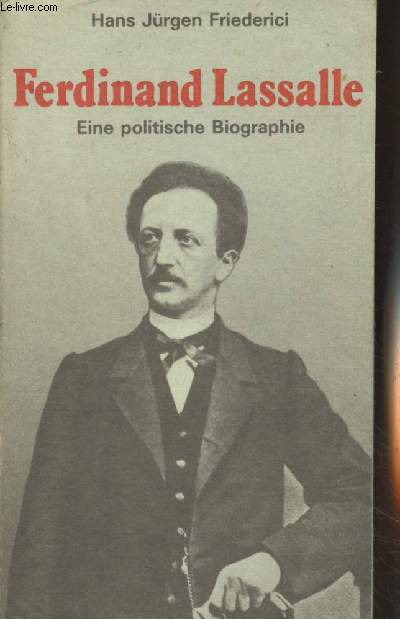 Ferdinand Lassalle, Eine politische biographie