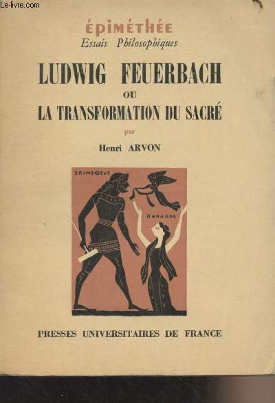 Ludwig Feuerbach ou la transformation du sacr - 