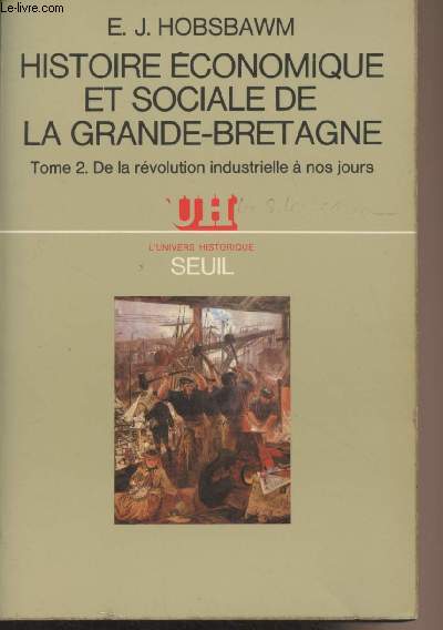 Histoire conomique et sociale de la Grande-Bretagne - Tome 2 : De la rvolution industrielle  nos jours - 