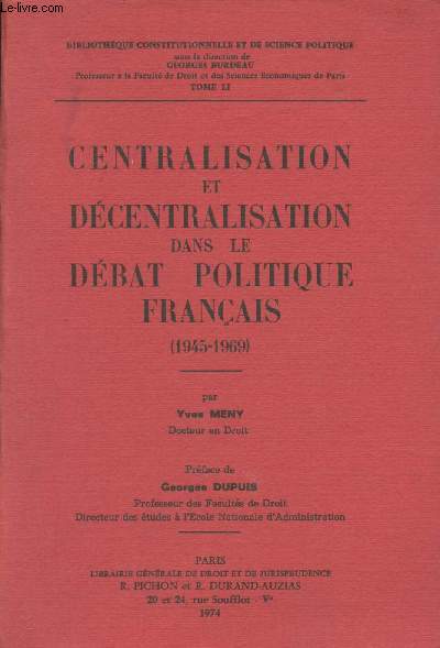Centralisation et dcentralisation dans le dbat politique franais (1945-1969) - 