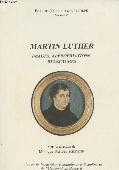 Martin Luther, images, appropriations, relectures - 