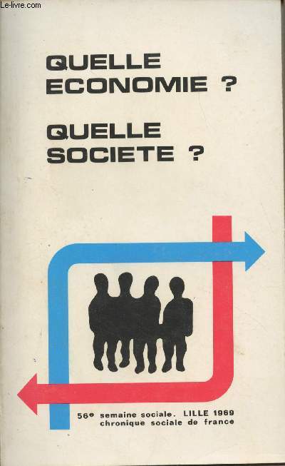 Quelle conomie ? Quelle socit ? - Semaines sociales de France, 56e session - Lille 1969