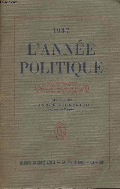 1947 - L'anne politique, revue chronologique des principaux faits politiques conomiques et sociaux de la France du 1er janvier 1847 au 1er janvier 1948