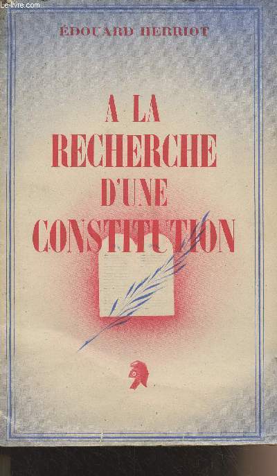 A la recherche d'une constitution - Discours du prsident Edouard Herriot, Assemble nationale constituante du 9 avril 1946