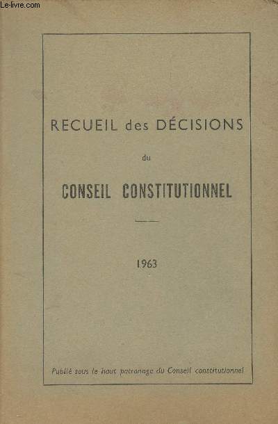 Recueil des dcisions du conseil constitutionnel - 1963