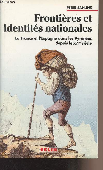 Frontires et identits nationales - La France et l'Espagne dans les Pyrnes depuis le XVIIe sicle