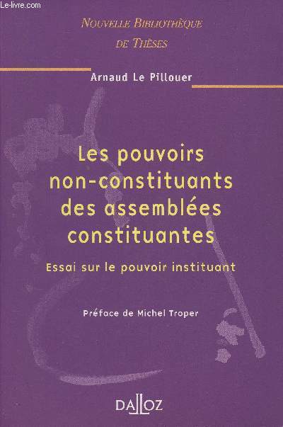 Les pouvoirs non-constituants des assembles constituantes - Essai sur le pouvoir instituant - 