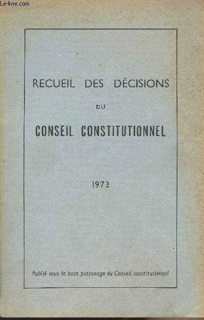 Recueil des dcisions du conseil constitutionnel - 1973