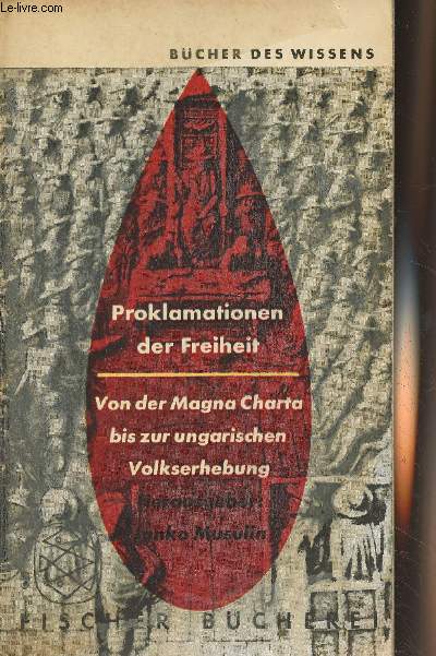 Proklamationen der freiheit, dokumente von der Magna Charta bis zum Ungarischen Volksaufstand - 