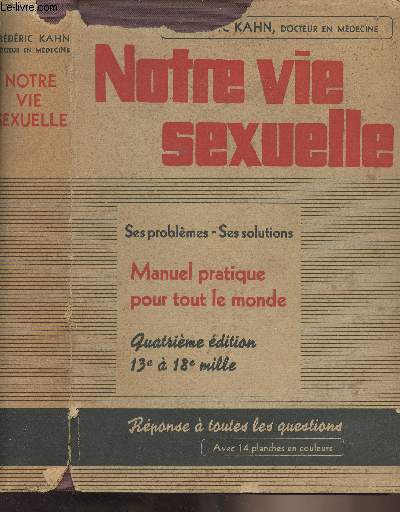 Notre vie sexuelle, ses problmes, ses solutions, manuel pratique pour tout le monde