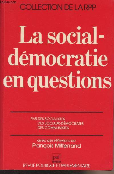 La social-dmocratie en questions, par des socialistes, des sociaux-dmocrates, des communistes - Avec des rflexions de Franois Mitterrand - Sminaire organis par l'Institut Socialiste d'Etudes et de Recherches