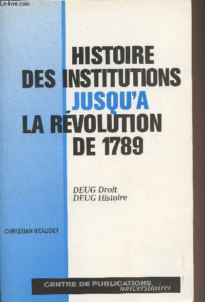 Histoire des institutions jusqu' la rvolution de 1789 - Deug droit, deug d'histoire