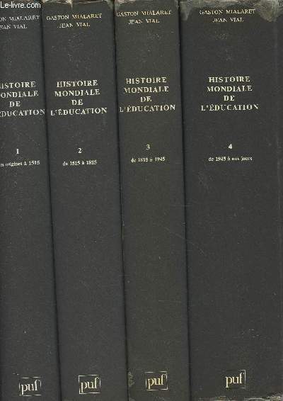 Histoire mondiale de l'Education - En 4 tomes - 1/Des origines  1515 - 2/De 1515  1815 - 3/De 1815  1945 - 4/De 1945  nos jours