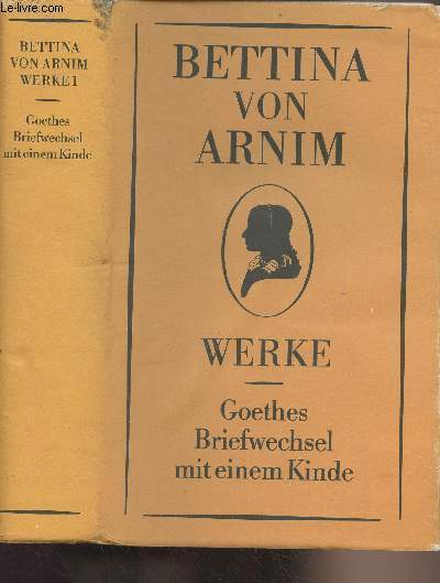 Goethes Briefwechsel mit einem Kinde - Werke 1