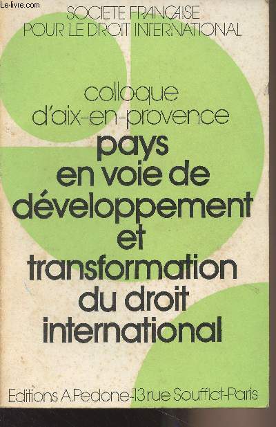 Pays en voie de dveloppement et transformation du Droit international - Socit franaise pour le Droit international - Colloque d'Aix-en-Provence