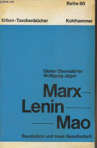 Marx - Lenin - Mao - Revolution und neue Gesellschaft mit einem Beitrag von Alexander Schwan - 