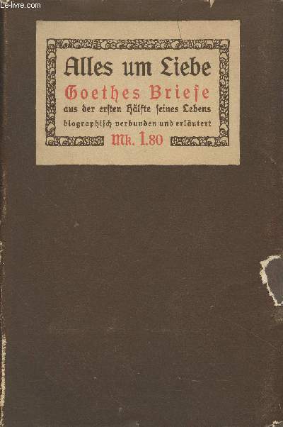 Alles um Liebe Goethes Briefe aus der ersten hlfte seines Lebens - Die bcher der rose, zweiter band