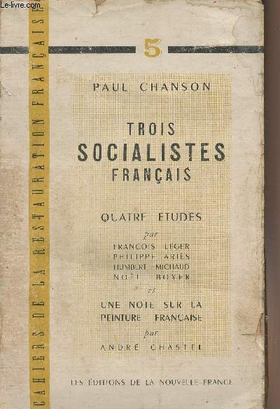 Trois socialistes franais - Quatre tudes par Franois Lger, Philippe Aris, Humbert Michaud, Nol Boyer et une note sur la peinture franaise par Andr Chastel - 
