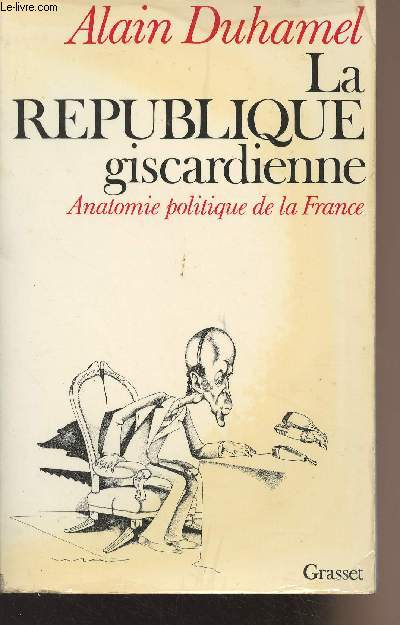 La Rpublique giscardienne - Anatomie politique de la France