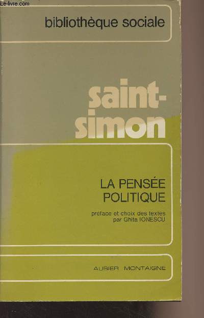 La pense politique de Saint-Simon - Textes prcds d'une introduction par Ghita Ionescu