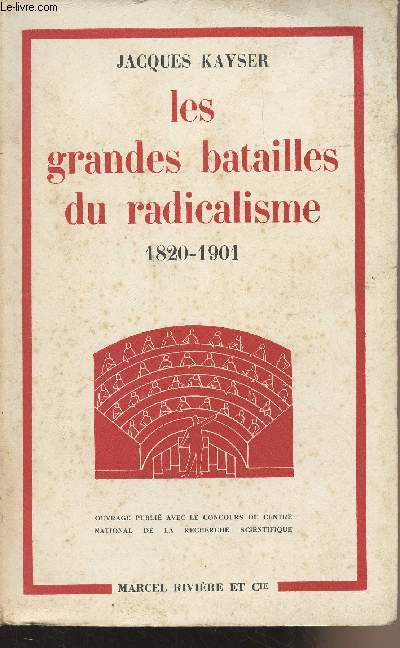 Les grandes batailles du radicalisme, des origines aux portes du pouvoir 1820-1901