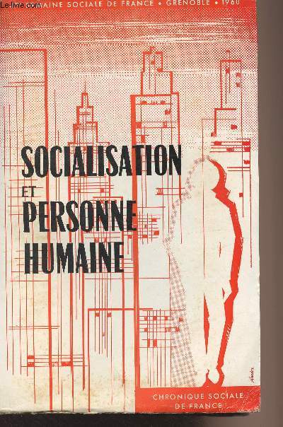 Semaines sociales de France, 47e session, Grenoble 1960 - Socialisation et personne humaine, compte rendu in extenso