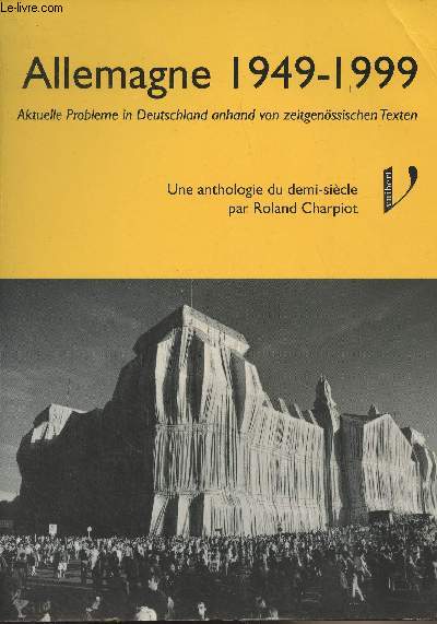 Allemagne 1949-1999 - Aktuelle probleme in Deutschland anhand von zeitgenssischen texten - Une anthologie du demi-sicle