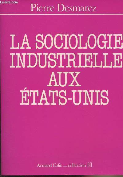 La sociologie industrielle aux Etats-Unis - Collection U