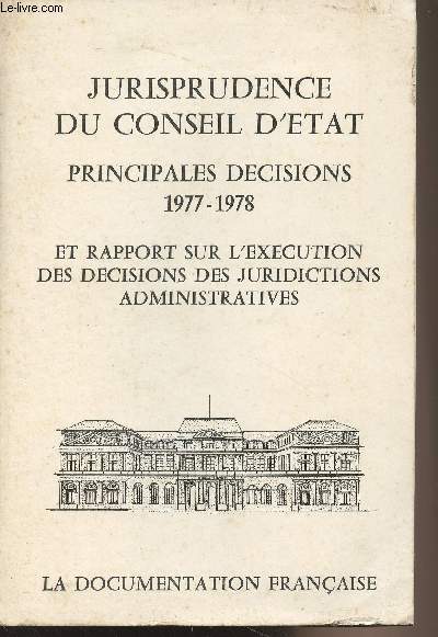 Jurisprudence du conseil d'Etat - Principales dcisions 1977-1978 et rapport sur l'excution des dcisions des juridictions administratives