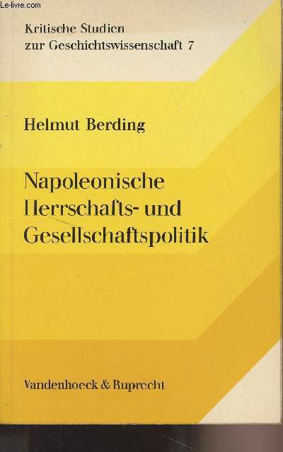 Napoleonische Herrschafts- und Gesellschaftspolitik im Knigreich Westfalen 1807-1813 - 