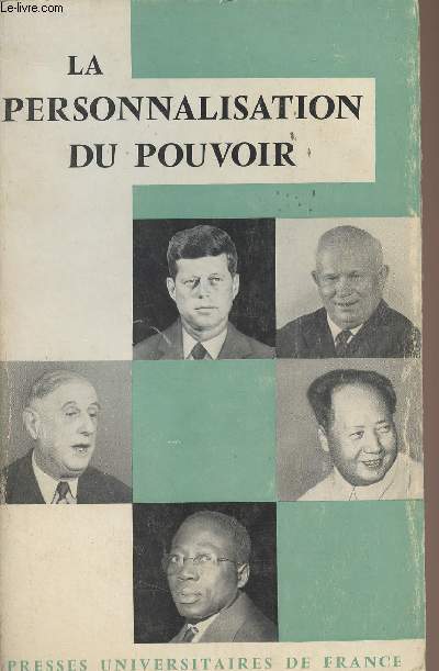 La personnalisation du pouvoir, Entretiens de Dijon - Publications du Centre d'Etudes des Relations Politiques (Universit de Dijon)