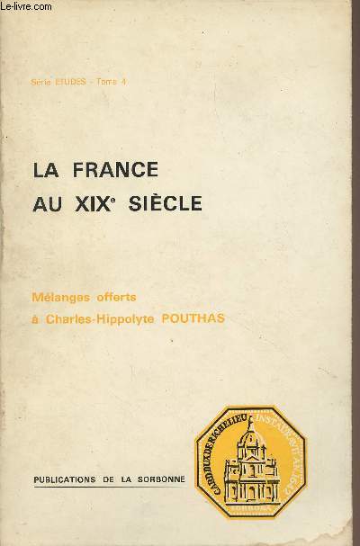 La France au XIXe siècle - Etudes historiques - Mélanges offerts à Charles Hippolyte Pouthas - 