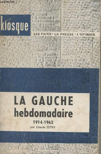 La gauche hebdomadaire 1914-1962 - 