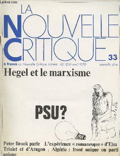 La Nouvelle Critique n33 (214) avril 1970 - Une enqute de la N.C. - Lnine, notre contemporain - P.S.U. ? - Hegel et le marxisme - Situation des classes sociales en U.R.S.S. (II) - Algrie : Front unique ou Parti unique - La NC signale - Les sentiers de