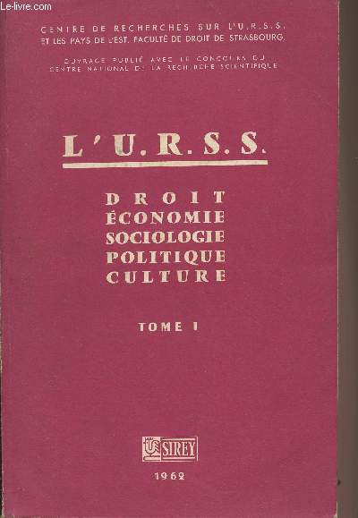 L'U.R.S.S. Droit, conomie, sociologie, politique, culture - Tome I - Centre de recherches sur l'U.R.S.S. et les pays de l'Est. Facult de droit de Strasbourg