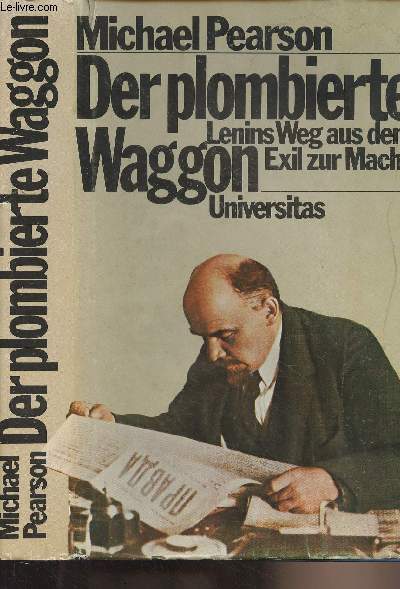 Der plombierte Waggon - Lenins Weg aus dem Exil zur Macht - Mit 21 Fotos auf Kunstdrucktafeln