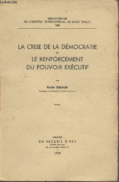 La crise de la dmocratie et le renforcement du pouvoir excutif - 