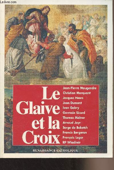 Le glaive et la croix - Actes de la IIIe Universit d't de Renaissance Catholique, Ancy le Franc aot 1994