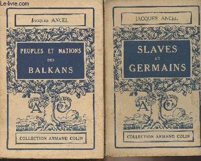 Lot de deux livres de Jacques Ancel : Peuples et nations des Balkans - Slaves et germains - Collection Armand Colin n74 et 228